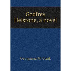 

Книга Godfrey Helstone, a novel