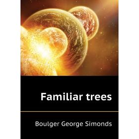 

Книга Familiar trees