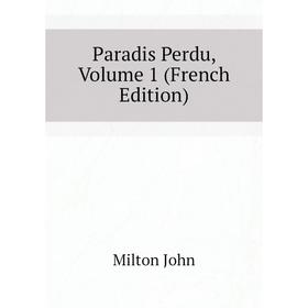 

Книга Paradis Perdu, Volume 1