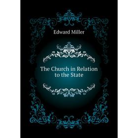 

Книга The Church in Relation to the State