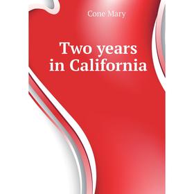 

Книга Two years in California