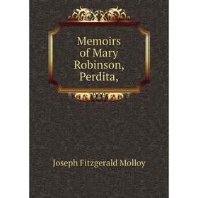 

Книга Memoirs of Mary Robinson, Perdita,