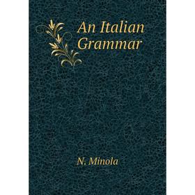 

Книга An Italian Grammar