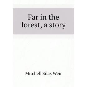 

Книга Far in the forest, a story