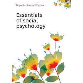 

Книга Essentials of social psychology. Bogardus Emory Stephen