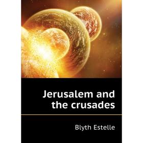 

Книга Jerusalem and the crusades