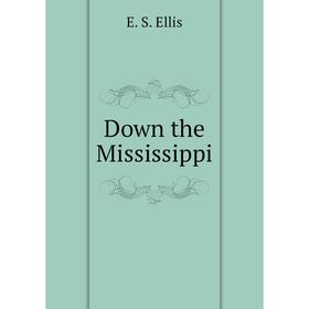 

Книга Down the Mississippi