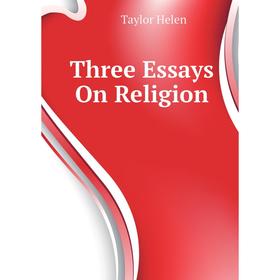 

Книга Three Essays On Religion