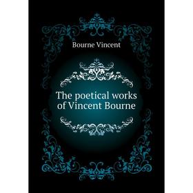 

Книга The poetical works of Vincent Bourne