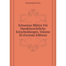 

Книга Schweizer Blätter Für Handelsrechtliche Entscheidungen, Volume 20 (German Edition). Switzerland Courts