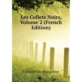 

Книга Les Collets Noirs, Volume 2