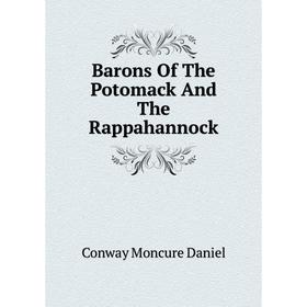 

Книга Barons of The Potomack and The Rappahannock. Conway Moncure Daniel