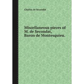 

Книга Miscellaneous pieces of M de Secondat, Baron de Montesquieu
