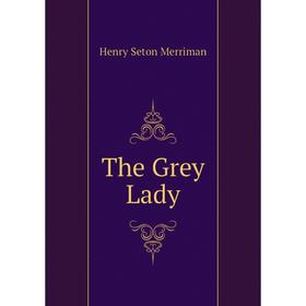 

Книга The Grey Lady