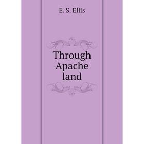 

Книга Through Apache land
