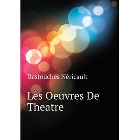 

Книга Les Oeuvres De Theatre