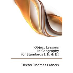

Книга Object Lessons in Geography for Standards I, Ii, & III