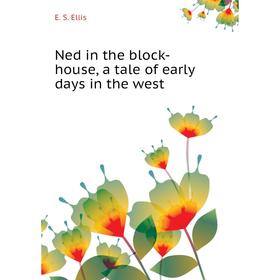 

Книга Ned in the block-house, a tale of early days in the west