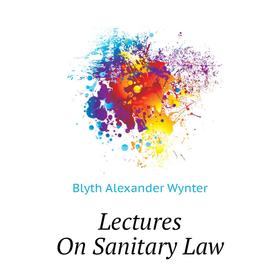 

Книга Lectures On Sanitary Law