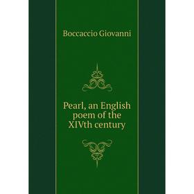 

Книга Pearl, an English poem of the XIVth century. Boccaccio Giovanni