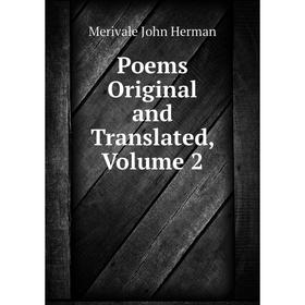 

Книга Poems Original and Translated, Volume 2. Merivale John Herman