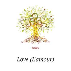 

Книга Love (L'amour)