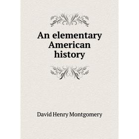 

Книга An elementary American history