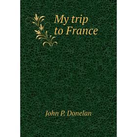 

Книга My trip to France