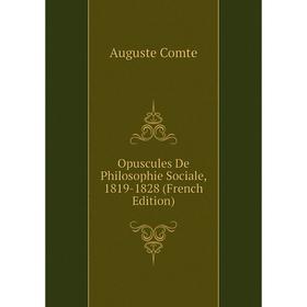 

Книга Opuscules De Philosophie Sociale, 1819-1828