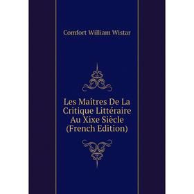 

Книга Les Maîtres De La Critique littéraire Au Xixe Siècle