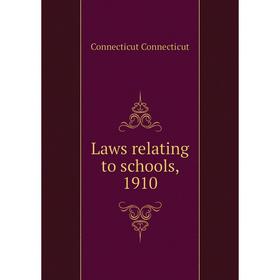 

Книга Laws relating to schools, 1910