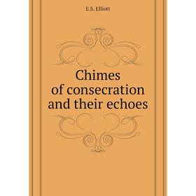 

Книга Chimes of consecration and their echoes