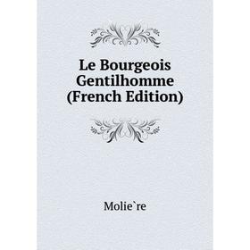 

Книга Le Bourgeois Gentilhomme