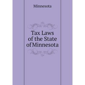 

Книга Tax Laws of the State of Minnesota