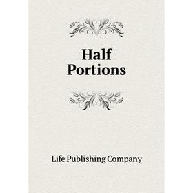 

Книга Half Portions