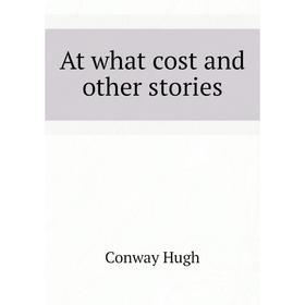 

Книга At what cost and other stories