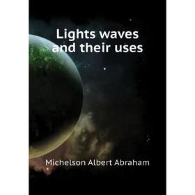 

Книга Lights waves and their uses