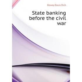 

Книга State banking before the civil war