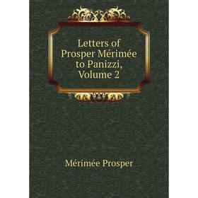

Книга Letters of Prosper Mérimée to Panizzi, Volume 2