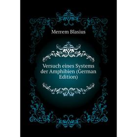 

Книга Versuch eines Systems der Amphibien (German Edition). Merrem Blasius