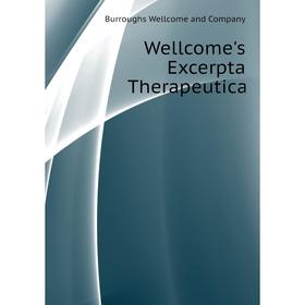 

Книга Wellcome's Excerpta Therapeutica. Burroughs Wellcome and Company