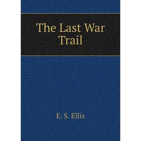 

Книга The Last War Trail