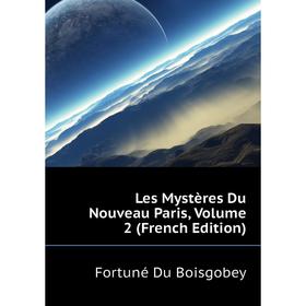 

Книга Les Mystères Du Nouveau Paris, Volume 2
