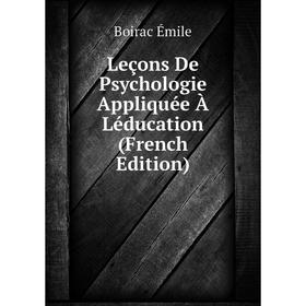 

Книга Leçons De Psychologie Appliquée À Léducation