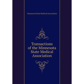 

Книга Transactions of the Minnesota State Medical Association. Minnesota State Medical Association