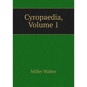 

Книга Cyropaedia, Volume 1