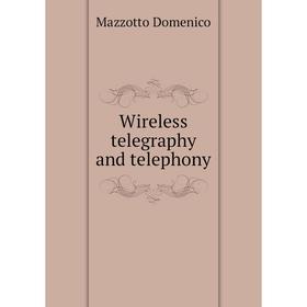 

Книга Wireless telegraphy and telephony