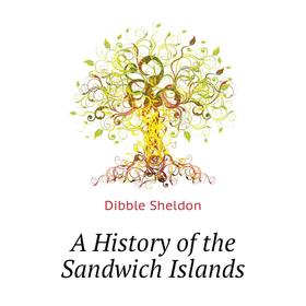 

Книга A History of the Sandwich Islands
