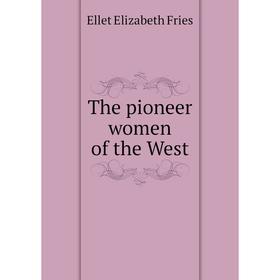 

Книга The pioneer women of the West