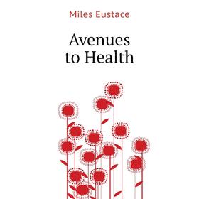 

Книга Avenues to Health